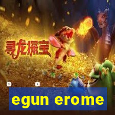 egun erome